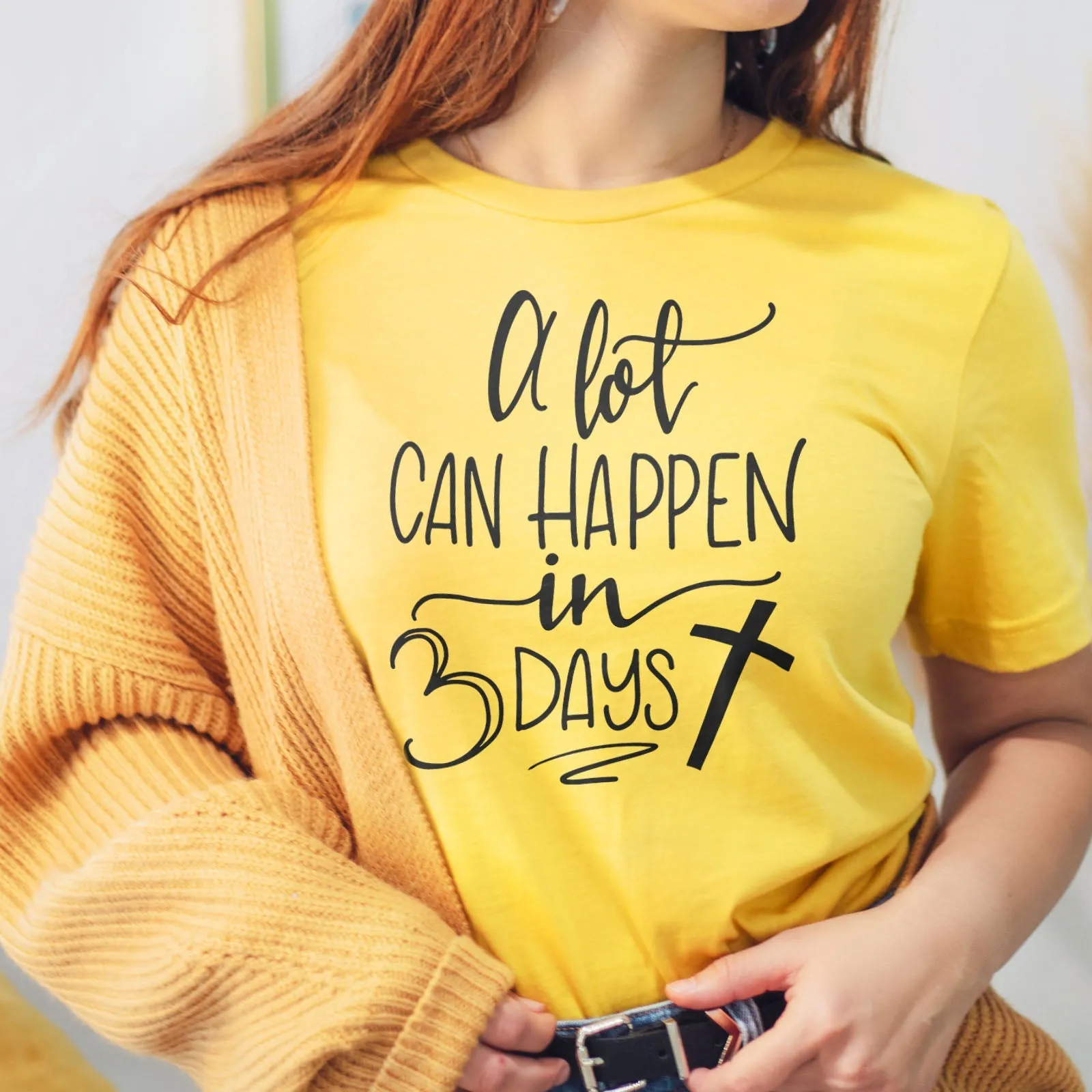 A Lot Can Happen in 3 Days Tee Shirts For Women - Christian Shirts for Women - Religious Tee Shirts