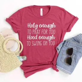 Holy Enough to Pray for You Hood Enough to Swing on You Tee Shirts For Women - Christian Shirts for Women - Religious Tee Shirts