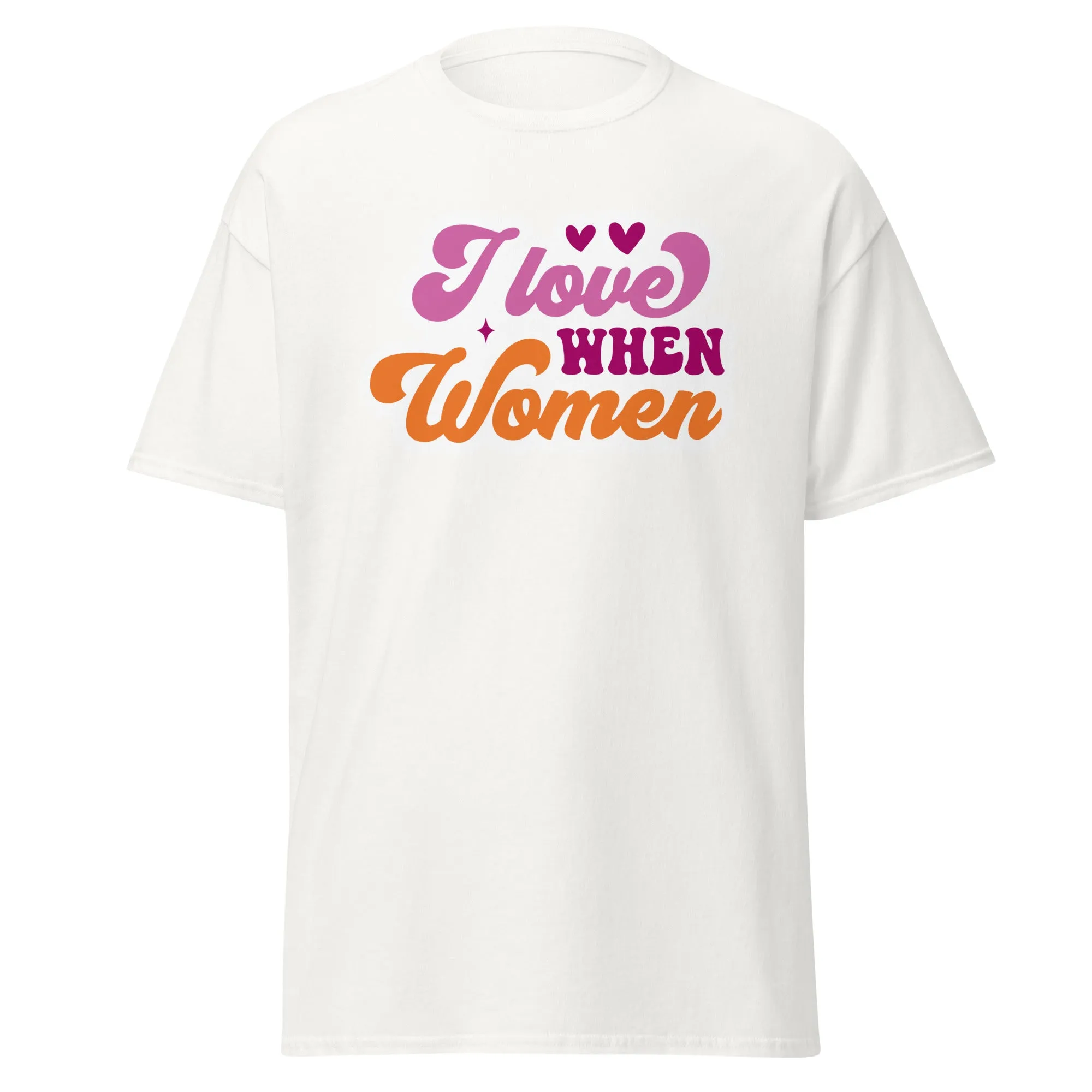 I Love WHEN Women Unisex T Shirt