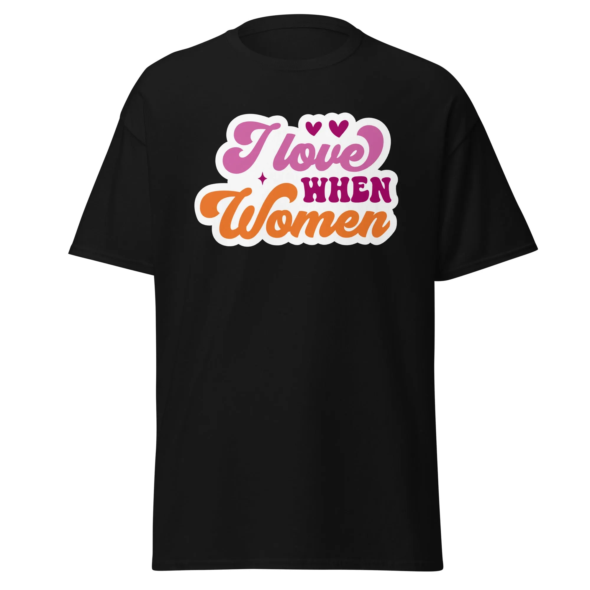 I Love WHEN Women Unisex T Shirt